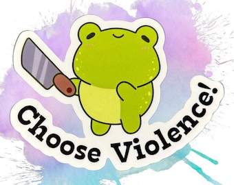 Choose Violence Sticker - 3" Funny Vinyl Frog Quote Decal