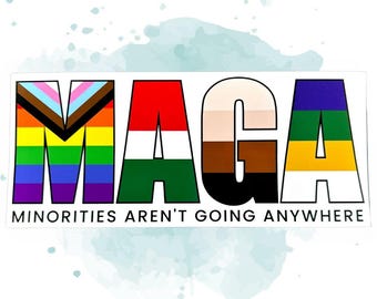 Minorities Aren't Going Anywhere Bumper Sticker - 6" Waterproof Vinyl Decal