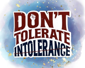 Don't Tolerate Intolerance Sticker - 3" Justice Quote Vinyl Decal - Waterproof Activism Sticker
