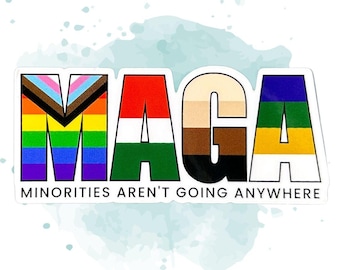 Minorities Aren't Going Anywhere Sticker - 3" Waterproof Vinyl Parody Decal