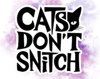 Cats Don't Snitch Sticker - Funny Vinyl Quote Decal - 3" Waterproof Laptop or Water Bottle Sticker