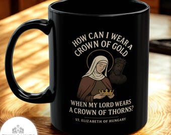 St. Elizabeth of Hungary and Christ Mug - Catholic Coffee Cup, Catholic Saint Quote Mug, Catholic Gift for Women