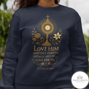 Catholic Eucharist Crewneck Sweatshirt - Monstrance Crewneck, Catholic Apparel, St. Clare of Assisi Quote Sweatshirt, Catholic Gift for Her