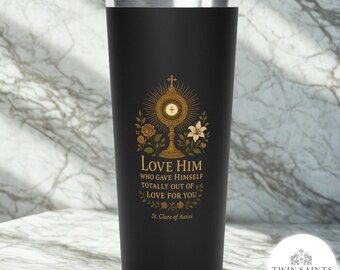 Catholic Eucharist Tumbler - 22 oz Insulated Stainless Steel Tumbler, Monstrance Travel Mug, St. Clare of Assisi Quote Gift