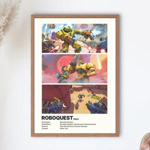 May include: A poster for the video game Roboquest, featuring three scenes from the game. The first scene shows a yellow robot with a gun, the second scene shows a yellow robot with a gun and a human character, and the third scene shows two robots fighting. The poster also includes the game's title, developer, publishers, genres, and creator.