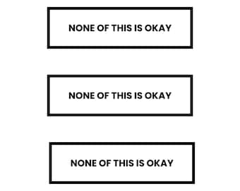 None of This is Okay - CAR MAGNET Anti MAGA Anti Trump Resist No Kings