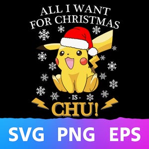 Pikachu Christmas SVG, PNG, EPS, All I Want for Christmas Is Chu Clipart