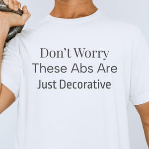 These Abs Are Decorative Shirt, Funny Gym Humor Tee, Self-Love Fitness Trend, Lazy Gym Shirt, Gift For Fitness Lovers, Gym Rat Shirt