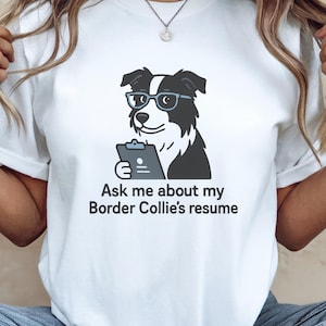 Border Collie Shirt, Dog Owner Funny Gift, Pet Resume Humor, Minimal Cartoon Style, Birthday Present For Dog Lovers, Funny Dog Tee, Dog Tee