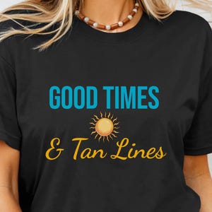 Chemise bronzée Good Times, T-shirt cadeau plaisirs d'été, Typographie de plage colorée, Anniversaire pour les amoureux de la plage, Tendance vacances, T-shirt d'été