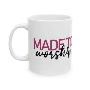 Worship Mug, Christian Coffee Cup, Religious Tea Mug, Faith Gift, Prayer Mug, Inspirational Drinkware
