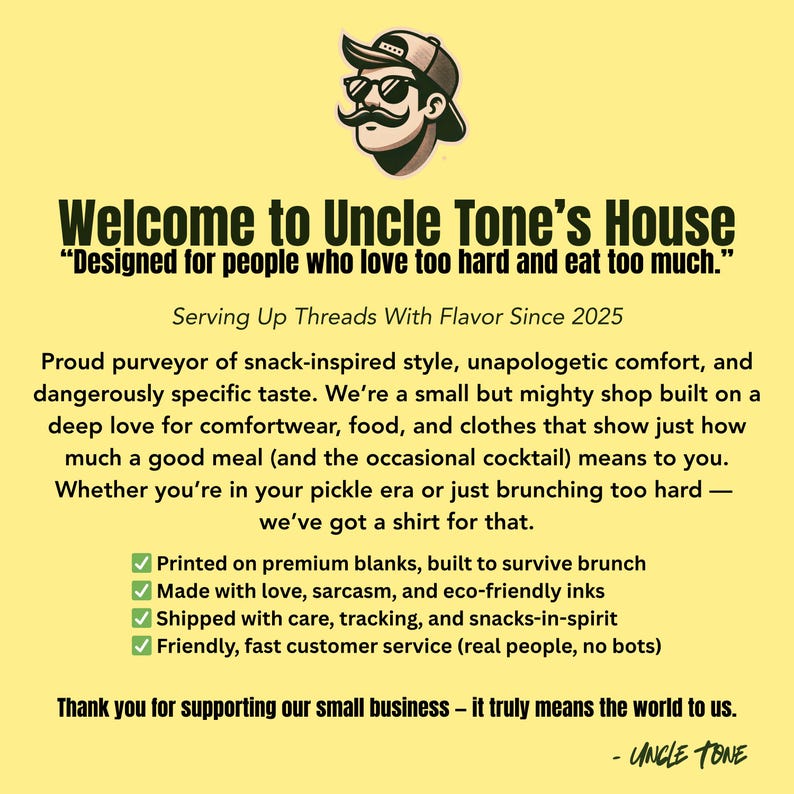 May include: A yellow graphic with the text "Welcome to Uncle Tone's House" and a cartoon image of a man with a mustache wearing sunglasses and a hat. The text describes the shop's focus on comfortwear and food-inspired style.