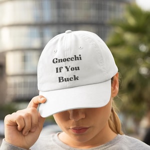 Gnocchi If You Buck Dad Hat – Yupoong 6245CM Strapback in White or Stone, Embroidered Pasta Hat, Funny Italian Food Baseball Cap