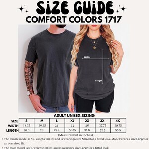 May include: Size guide for Comfort Colors 1717 t-shirts. The image shows a man and woman wearing the shirts, with measurements in inches. The size chart includes width and length for sizes S through 4X. The text also includes information about the models' sizes.