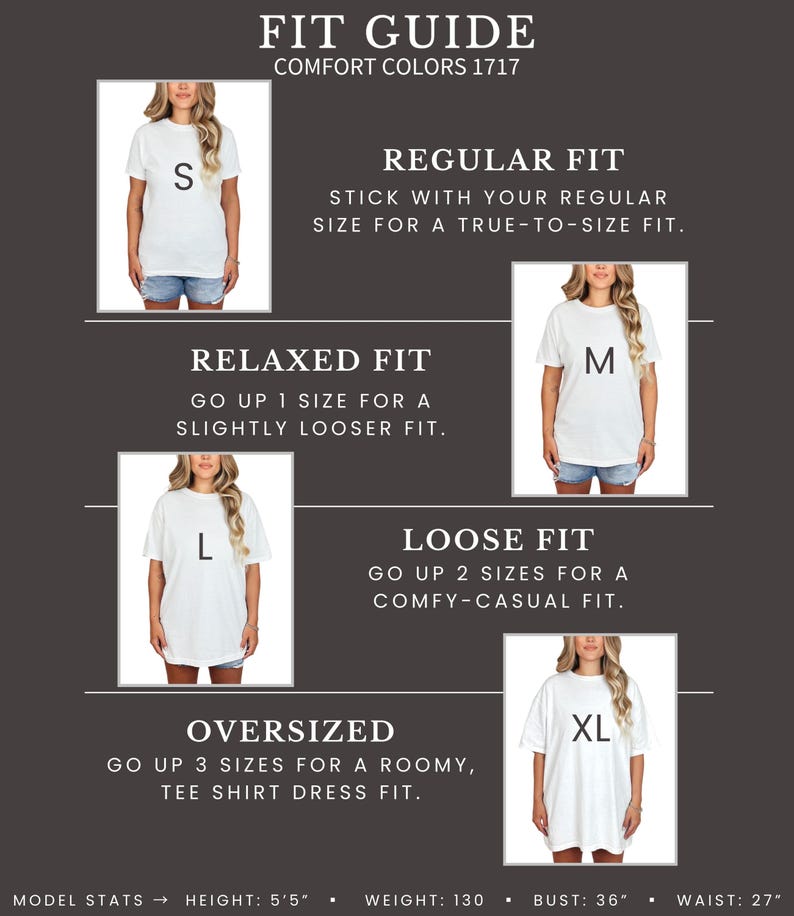 May include: Fit guide for Comfort Colors 1717 t-shirts. The guide shows how the shirts fit: Regular, Relaxed, Loose, and Oversized. Model stats: Height 5'5", weight 130 lbs, bust 36", waist 27".