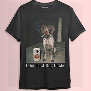 Tengo ese perro dentro de mí, Camiseta de Braco Alemán de Pelo Duro, Sudadera Divertida de Perro, Camiseta Divertida con Meme, Camiseta Vintage Comfort Colors, Regalo para Amantes de los Perros