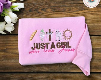 Just A Girl Who Loves Jesus Embroidered Shirt, Jesus Embroidery Sweatshirt, Jesus Lover Shirt, Christian Easter Shirt, Easter Jesus Shirt