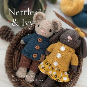 May include: Two knitted toy animals, a mouse and a rabbit, are in a woven basket. The mouse wears a blue sweater and brown trousers, while the rabbit is dressed in a yellow sweater and a floral skirt. The text "Nettles & Ivy" and "Knitting Pattern by French Lavender Home" are visible.