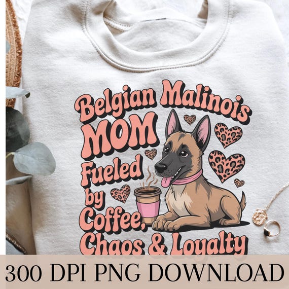 Belgian Malinois Dog Mom Clipart PNG Design  Coffee Lover Dog Mom Gift Sublimation PNG File Instant Download Digital svg Design