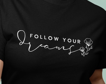Follow Your Dreams Graphic Tee, Inspirational Unisex T-Shirt