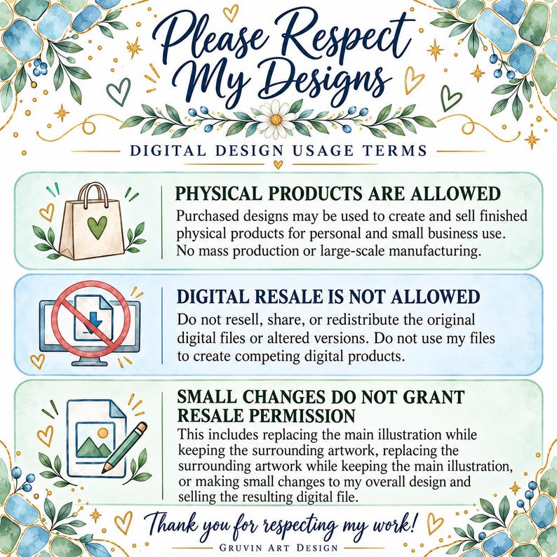May include: A digital design usage terms document titled Please Respect My Designs. It outlines rules for physical products, prohibits digital resale, and states that small changes do not grant resale permission, signed by Gruvin Art Design.