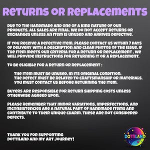 May include: Text on a dark background reads "RETURNS OR REPLACEMENTS" in purple. The text details the return policy for handmade items, including conditions for returns and buyer responsibilities. The Dottiland logo is in the bottom right.