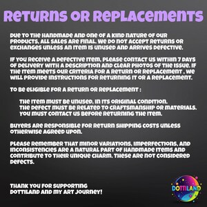 May include: A notice with the heading "RETURNS OR REPLACEMENTS" in purple. The text outlines the return policy for handmade products, specifying conditions for returns and buyer responsibilities. The Dottiland logo is at the bottom.