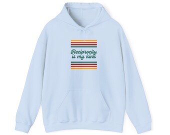 Uniseks hoodie van zware kwaliteit - Reciprocity is My Kink-sweater