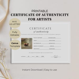 May include: A printable certificate of authenticity template for artists featuring the text PRINTABLE CERTIFICATE OF AUTHENTICITY FOR ARTISTS, A4 & US LETTER, Fully Editable, and Canva Template. The document includes fields for artwork details.