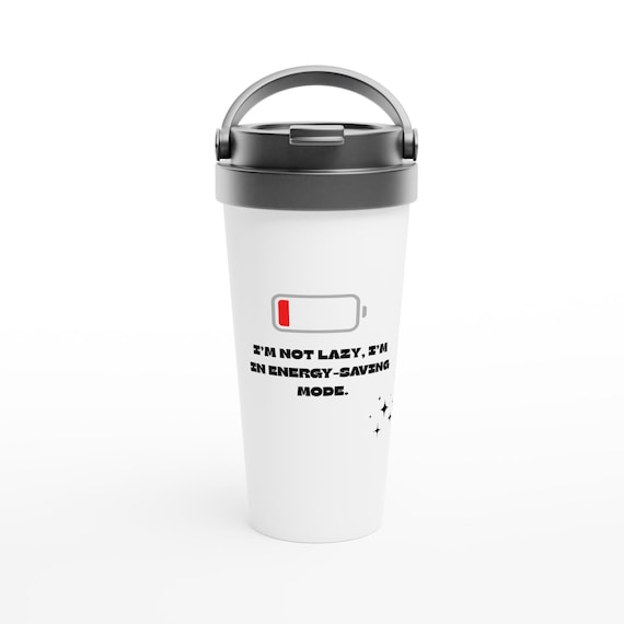 Funny Stainless Steel Travel Mug - I'm Not Lazy, I'm in Energy-Saving Mode - Perfect Gift!