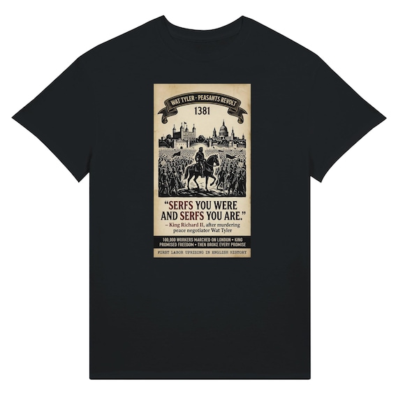 Peasants Revolt T-Shirt | Wat Tyler 1381 Medieval History Tee | Dark Academia Gothic Clothing | Historical Humor Gift