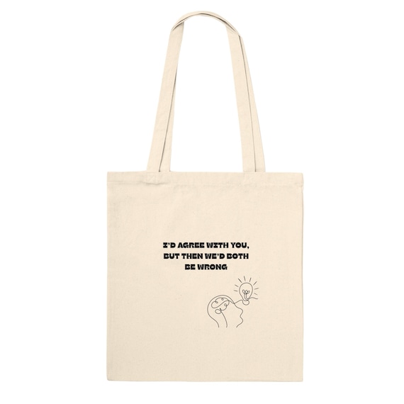 funny shopping bag - 'I’d Agree With You' - Eco-Friendly Cotton Shopping Bag