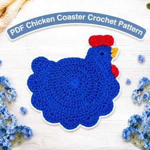 May include: A blue crochet chicken coaster with red and yellow accents. The coaster is shaped like a chicken and has a scalloped edge. The text "PDF Chicken Coaster Crochet Pattern" is displayed above the coaster.