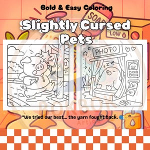 May include: A coloring book titled "Slightly Cursed Pets" with two illustrated scenes. One shows a pig running, the other a bird sleeping in a photo booth. The text "Bold & Easy Coloring" and a quote are also included.