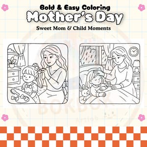 May include: Black and white coloring page featuring two illustrations of a mother and child. The first illustration shows a mother brushing her child's hair. The second illustration shows a mother tucking her child into bed. The title of the coloring page is "Bold & Easy Coloring Mother's Day Sweet Mom & Child Moments".