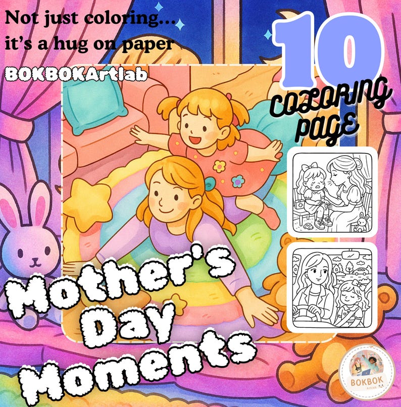 May include: A set of 10 coloring pages featuring illustrations of mothers and children. The pages are titled "Mother's Day Moments" and include the text "Not just coloring... it's a hug on paper".