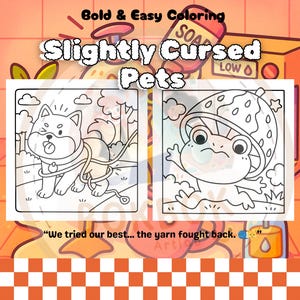 May include: A coloring book titled "Slightly Cursed Pets" with the text "Bold & Easy Coloring." The book features two cartoon illustrations: a dog tangled in yarn and a frog wearing a mushroom cap. The quote "We tried our best... the yarn fought back." is also included.