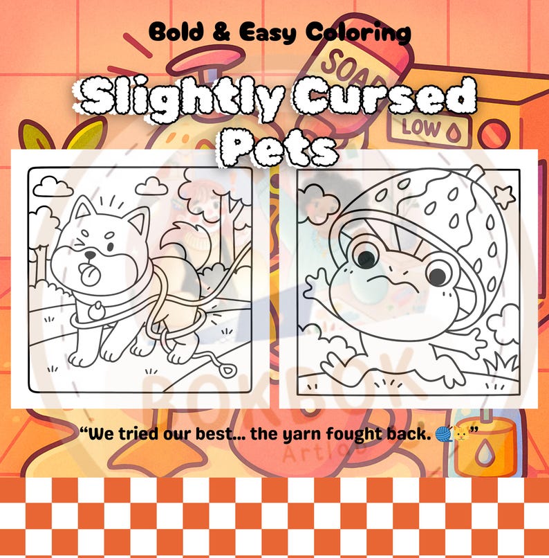 May include: A coloring book titled "Slightly Cursed Pets" with the text "Bold & Easy Coloring." The book features two cartoon illustrations: a dog tangled in yarn and a frog wearing a mushroom cap. The quote "We tried our best... the yarn fought back." is also included.