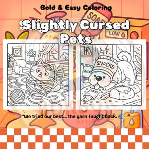 May include: A coloring book titled "Slightly Cursed Pets" with two illustrations. One shows a cat tangled in yarn, the other a dog surrounded by snack packaging. The text reads "Bold & Easy Coloring" and "We tried our best... the yarn fought back."