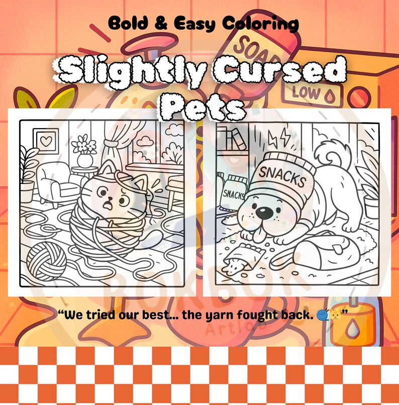 May include: A coloring book titled "Slightly Cursed Pets" with two illustrations. One shows a cat tangled in yarn, the other a dog surrounded by snack packaging. The text reads "Bold & Easy Coloring" and "We tried our best... the yarn fought back."