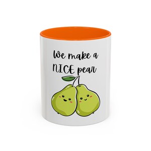 We make a nice pear - Fruit Lover Gift for Boyfriend, Girlfriend, Lovers Coffee Mug