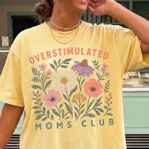 Comfort Colors Overstimulated Moms Club Tshirt: Floral Mama Shirt,ana2910