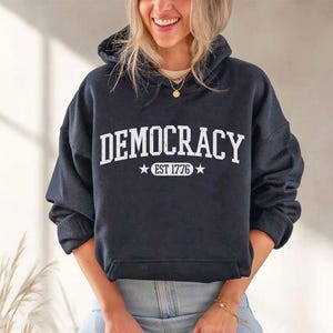 Democracy Est 1776 Sweatshirt,United States Democracy Hoodie,Subtle Anti Trump Shirt,Anti MAGA Sweater, Sarcastic Liberal Gift,ana1815