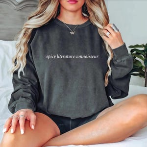 Spicy literature connoisseur Sweatshirt, Smut Books Hoodie,Romance Reader, Bookworm Gift, ana2549
