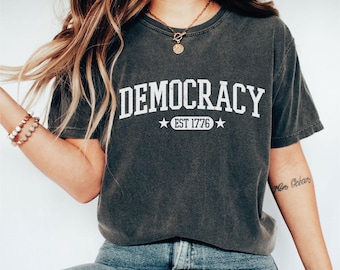 Comfort Colors Democracy Est 1776 Shirt,United States Democracy Shirt,Subtle Anti Trump Shirt,Anti MAGA Tee, Sarcastic Liberal Gift,ana1815