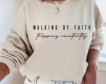 Walking By Faith TrippingSweatshirt, Christian Gift, Faith Hoodie, Religious Forgiven Sweatshirt,Christian Sweatshirt,Faith Shirt,ana2162