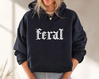 Feral Sweatshirt, Feral T-shirt ,Feral Hoodie,Trendy Feral Girl Sweatshirt,Feral Woman,Feral Wife, Feral Mama,Feral Girlfriend,ana1867