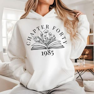 Custom Chapter 40 1985 Sweatshirts,Bookish 40th Birthday Gift For Book Lovers,Custom Birthday Hoodie,Fortieth One More Chapter,ana1732
