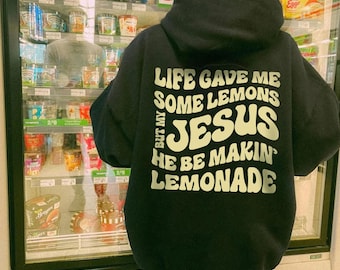 Life Gave Me Some Lemons But My Jesus He Be Makin' Lemonade Sweatshirt,Jesus Lemonade,Jesus Hoodie, Child of God Sweat,Faith Apparel,ana2240