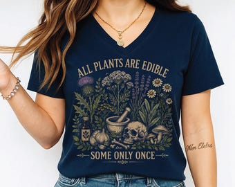 Todas las plantas son comestibles, algunas solo una vez. Camiseta con cuello en V, camiseta divertida de jardinería, camiseta botánica oscura, regalo gótico para amantes de las plantas, ana3052